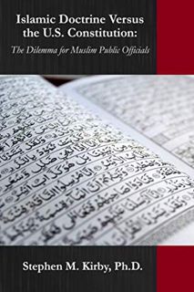 VIEW [EPUB KINDLE PDF EBOOK] Islamic Doctrine versus the U.S. Constitution: The Dilemma for Muslim P