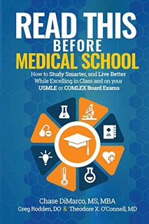 READ [PDF EBOOK EPUB KINDLE] Read This Before Medical School: How to Study Smarter and Live Better W