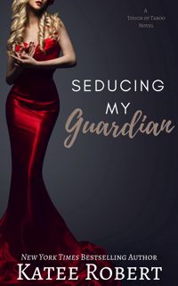 ( PDF KINDLE)- DOWNLOAD Seducing My Guardian (A Touch of Taboo) [PDF]