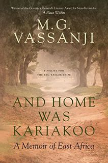 [Read] [KINDLE PDF EBOOK EPUB] And Home Was Kariakoo: A Memoir of East Africa by  M.G. Vassanji ✉️