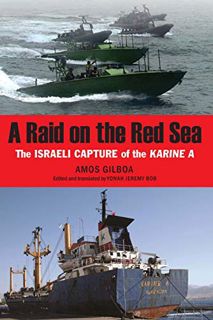 GET [EPUB KINDLE PDF EBOOK] A Raid on the Red Sea: The Israeli Capture of the Karine A by  Amos Gilb