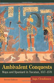 Read KINDLE PDF EBOOK EPUB Ambivalent Conquests: Maya and Spaniard in Yucatan, 1517–1570 (Cambridge
