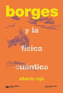 [Access] [EPUB KINDLE PDF EBOOK] Borges y la física cuántica (Ciencia que ladra… serie Mayor) (Spani