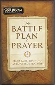 [READ] KINDLE PDF EBOOK EPUB The Battle Plan for Prayer: From Basic Training to Targeted Strategies