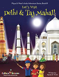[Read] EBOOK EPUB KINDLE PDF Let's Visit Delhi & Taj Mahal! (Maya & Neel's India Adventure Series) b