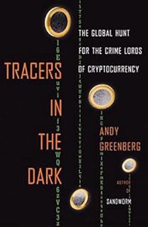 VIEW [KINDLE PDF EBOOK EPUB] Tracers in the Dark: The Global Hunt for the Crime Lords of Cryptocurre