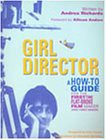 [Get] [PDF EBOOK EPUB KINDLE] Girl Director: A How-To Guide for the First-Time, Flat-Broke Film & Vi
