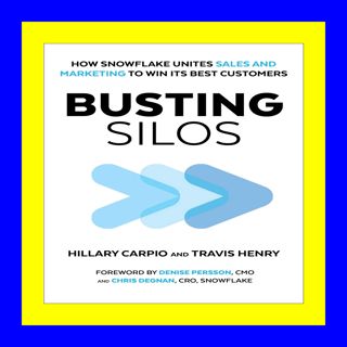 {read online} Busting Silos How Snowflake Unites Sales and Marketing t