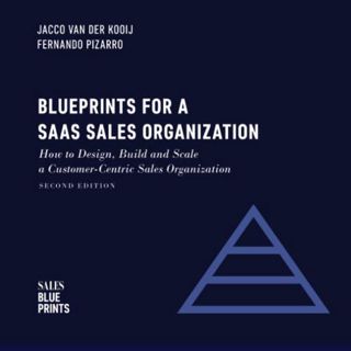 [GET] EPUB KINDLE PDF EBOOK Blueprints for a SaaS Sales Organization: How to Design, Build and Scale