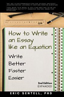 Access KINDLE PDF EBOOK EPUB How to Write an Essay like an Equation: Write Better, Faster, Easier by