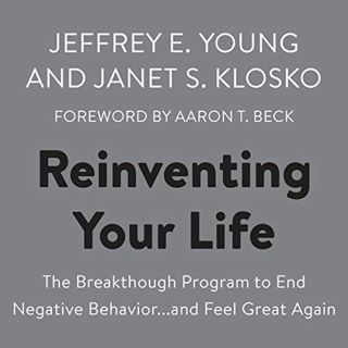 [View] [EBOOK EPUB KINDLE PDF] Reinventing Your Life: The Breakthough Program to End Negative Behavi