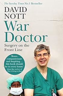 [Read] PDF EBOOK EPUB KINDLE War Doctor: Surgery on the Front Line by David Nott 📒