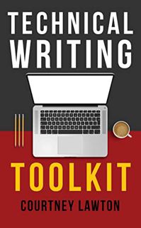 Access KINDLE PDF EBOOK EPUB Technical Writing Toolkit by  Courtney Lawton 📒
