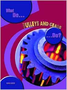 Read [KINDLE PDF EBOOK EPUB] What Do Pulleys and Gears Do? (What Do Simple Machines Do?) (What Do Si