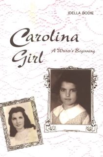 Get PDF EBOOK EPUB KINDLE Carolina Girl: A Writer's Beginning by  Idella Bodie 📌