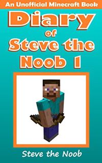 Get EPUB KINDLE PDF EBOOK Diary of Steve the Noob 1 (An Unofficial Minecraft Book) (Minecraft Diary