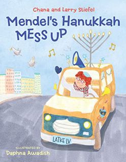 View [PDF EBOOK EPUB KINDLE] Mendel's Hanukkah Mess Up by  Chana Stiefel,Larry Stiefel,Daphna Awadis