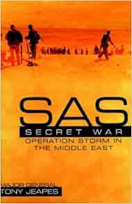 [Access] EBOOK EPUB KINDLE PDF SAS: Secret War- Operation Storm in the Middle East by Major General