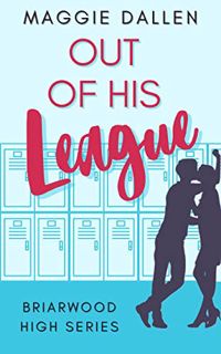 Get [KINDLE PDF EBOOK EPUB] Out of His League (Briarwood High Book 1) by  Maggie Dallen 📮