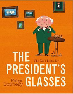 View PDF EBOOK EPUB KINDLE The President's Glasses by  Peter Donnelly 💝