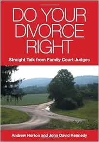 Read EBOOK EPUB KINDLE PDF Do Your Divorce Right: Straight Talk From Family Court Judges by Andrew H