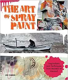 [READ] PDF EBOOK EPUB KINDLE The Art of Spray Paint: Inspirations and Techniques from Masters of Aer