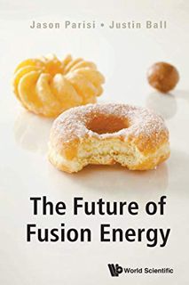 Read EBOOK EPUB KINDLE PDF Future Of Fusion Energy, The by  Jason Parisi 📜