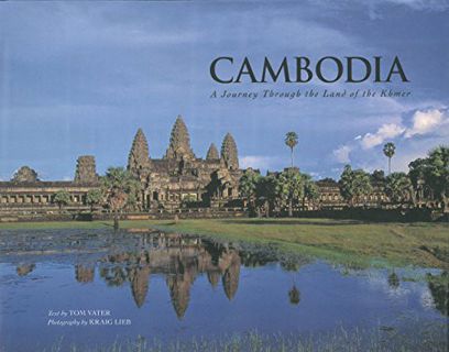 [GET] [EBOOK EPUB KINDLE PDF] Cambodia: A Journey through the Land of the Khmer by  Kraig Lieb &  To