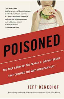 [Get] EPUB KINDLE PDF EBOOK Poisoned: The True Story of the Deadly E. Coli Outbreak That Changed the