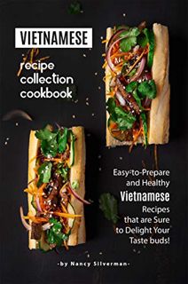 Read [EPUB KINDLE PDF EBOOK] Vietnamese Recipe Collection Cookbook: Easy-to-Prepare and Healthy Viet