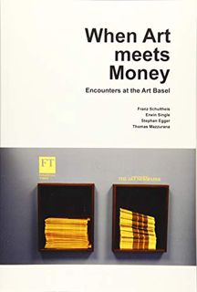 [VIEW] [KINDLE PDF EBOOK EPUB] When Art Meets Money: Encounters at the Art Basel (Kunstwissenschaftl