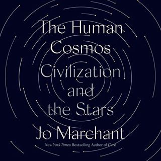 VIEW PDF EBOOK EPUB KINDLE The Human Cosmos: Civilization and the Stars by  Jo Marchant,Jo Marchant,