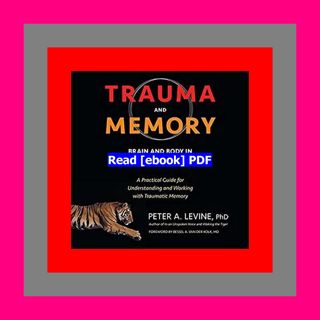 Read [ebook] [pdf] Trauma and Memory Brain and Body in a Search for th