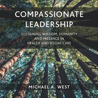 [Access] [PDF EBOOK EPUB KINDLE] Compassionate Leadership: Sustaining Wisdom, Humanity and Presence