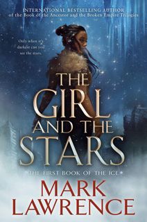 Read^^ The Girl and the Stars By Mark Lawrence READ @PDf