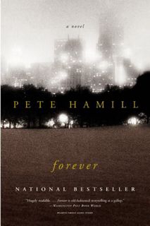 Access [KINDLE PDF EBOOK EPUB] Forever: A Novel by  Pete Hamill √