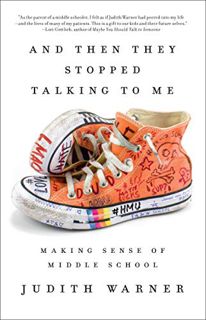 VIEW EPUB KINDLE PDF EBOOK And Then They Stopped Talking to Me: Making Sense of Middle School by  Ju