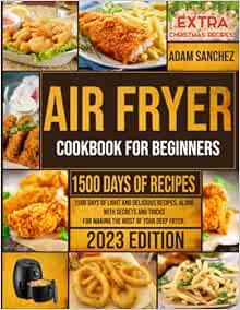 Get EBOOK EPUB KINDLE PDF Air Fryer Cookbook: 1500 days of light and delicious recipes, along with s
