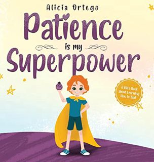 View PDF EBOOK EPUB KINDLE Patience is my Superpower: A Kid's Book about Learning How to Wait (My Su