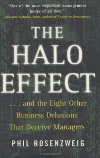 READ [EBOOK EPUB KINDLE PDF] The Halo Effect: ... and the Eight Other Business Delusions That Deceiv