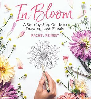 Read PDF EBOOK EPUB KINDLE In Bloom: A Step-by-Step Guide to Drawing Lush Florals by  Rachel Reinert