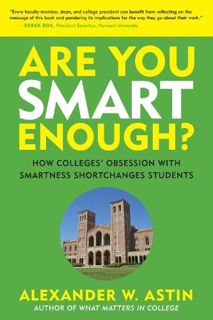 [READ] PDF EBOOK EPUB KINDLE Are You Smart Enough?: How Colleges' Obsession with Smartness Shortchan