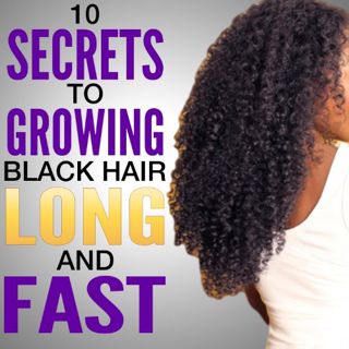VIEW EBOOK EPUB KINDLE PDF 10 Secrets to Growing Black Hair Long and Fast | Natural hair care by  c