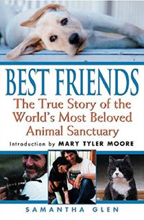 GET [EBOOK EPUB KINDLE PDF] Best Friends: The True Story of the World's Most Beloved Animal Sanctuar