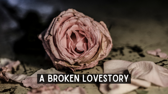 A broken Love-story