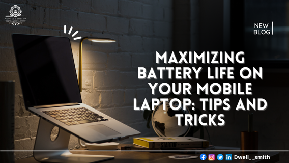 Maximizing Battery Life on Your Mobile Laptop: Tips and Tricks