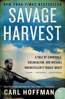 Get [EBOOK EPUB KINDLE PDF] Savage Harvest: A Tale of Cannibals, Colonialism, and Michael Rockefelle