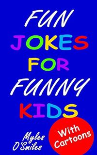 [VIEW] [EBOOK EPUB KINDLE PDF] Fun Jokes for Funny Kids: Jokes, riddles and brain-teasers for kids 6