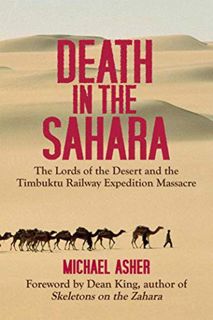 [Access] [PDF EBOOK EPUB KINDLE] Death in the Sahara: The Lords of the Desert and the Timbuktu Railw