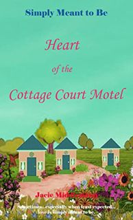 [VIEW] EPUB KINDLE PDF EBOOK Heart of the Cottage Court Motel: Sometimes…especially when least expec